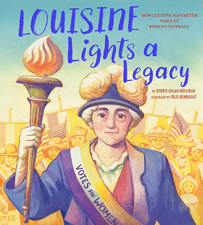Louisine Lights a Legacy by Kerrie Logan Hollihan and Julie Benbassat